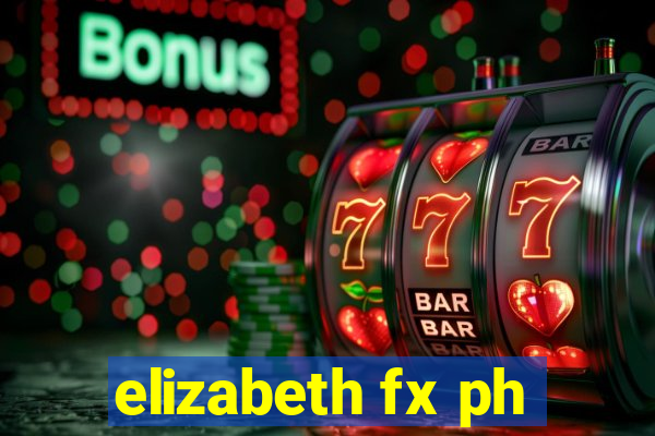 elizabeth fx ph